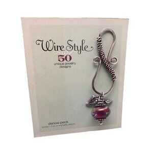 Wire Style: 50 Unique Jewelry Designs by Denise Peck Book - Interweave
